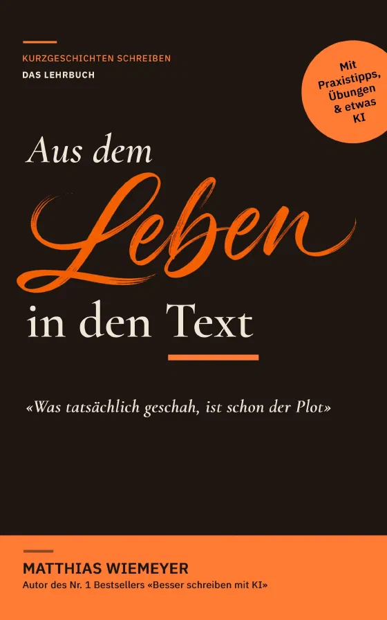 Buchcover: Aus dem Leben in den Text – Kurzgeschichten schreiben, das Lehrbuch