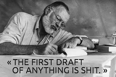 Hemingway: The first draft ist always shit.