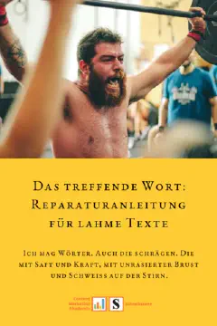 Das treffende Wort: Reparaturanleitung für lahme Texte