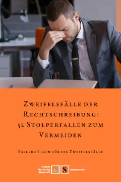 Zweifelsfälle der Rechtschreibung: 52 Stolperfallen zum Vermeiden